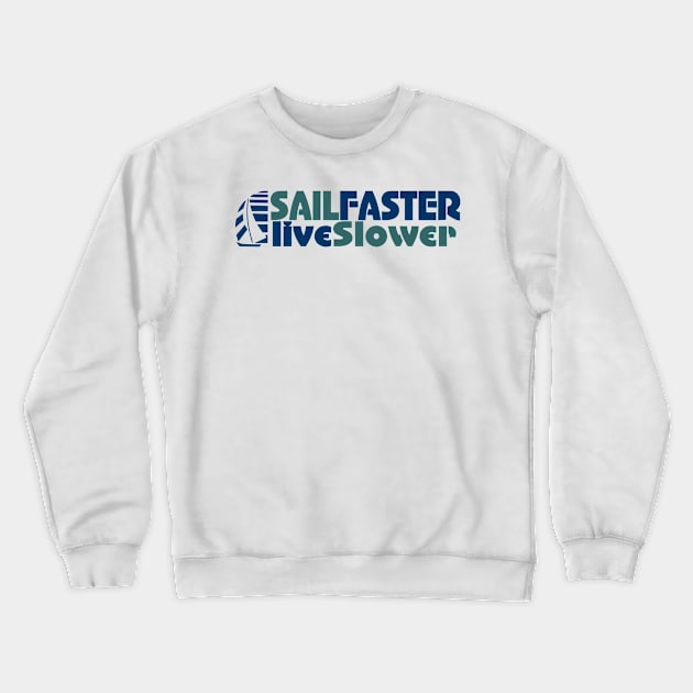 Sail Faster nautical boat shirt for the sailor / boater Crewneck Sweatshirt by Sailfaster Designs